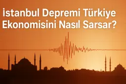 Büyük İstanbul Depremi Yaklaşıyor! Türkiye Ekonomisini Nasıl Etkileyecek? - Borsametre